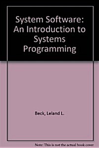 System Software: An Introduction to Systems Programming (Hardcover, 2nd)