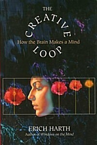 [중고] The Creative Loop: How the Brain Makes a Mind (Hardcover, First Printing)