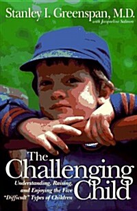 The Challenging Child: Understanding, Raising, And Enjoying The Five Difficult Types Of Children (Hardcover)