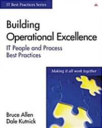 Building Operational Excellence: Strategies to Improve It People and Processes (Paperback, 1st)