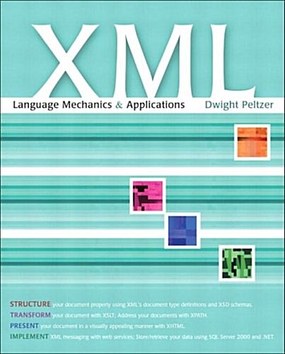 XML: Language Mechanics and Applications (Paperback)