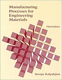 Manufacturing Processes for Engineering Materials (3rd Edition) (Hardcover, 3rd)