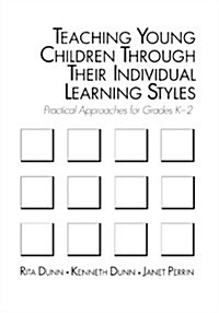 Teaching Young Children Through Their Individual Learning Styles: Practical Approaches for Grades K-2 (Paperback, 1st)
