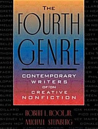 Fourth Genre, The: Contemporary Writers of/on Creative Nonfiction (Paperback, 0)