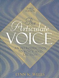 The Articulate Voice, the:an Introduction to Voice and Diction : An Introduction to Voice and Diction (Paperback)