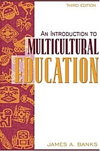 An Introduction to Multicultural Education (3rd Edition) (Paperback, 3rd)