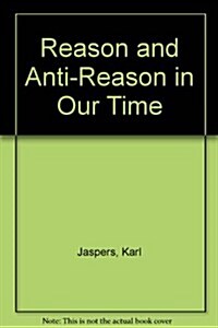 Reason and Anti-Reason in Our Time (Hardcover, 0)