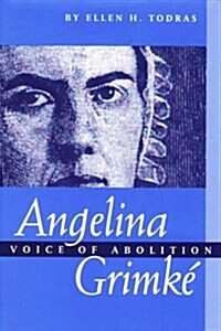 Angelina Grimke: Voice of Abolition (Hardcover)