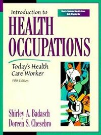 Introduction to health occupations : today's health care worker 5th ed