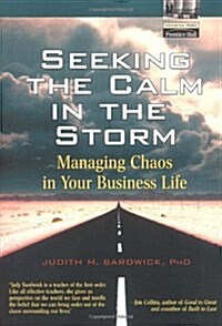 Seeking the Calm in the Storm: Managing Chaos in Your Business Life (Hardcover, First Edition)