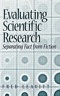 Evaluating Scientific Research: Separating Fact from Fiction (Paperback)
