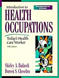 Introduction to Health Occupations: Todays Health Care Worker (5th Edition) (Hardcover, 5th)