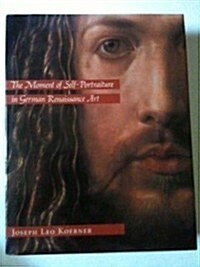 The Moment of Self-Portraiture in German Renaissance Art (Hardcover)