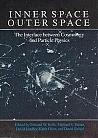Inner Space/Outer Space: The Interface Between Cosmology and Particle Physics (Theoretical Astrophysics) (Paperback, 0)