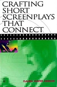 Crafting Short Screenplays That Connect (Paperback, 1st)