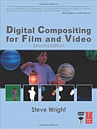 Digital Compositing for Film and Video (Focal Press Visual Effects and Animation) (Paperback, 1st)