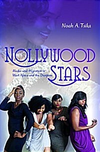 Nollywood Stars: Media and Migration in West Africa and the Diaspora (Paperback)