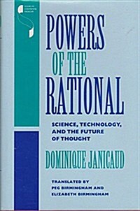 Powers of the Rational: Science, Technology, and the Future of Thought (Studies in Continental Thought) (Hardcover, First Edition)