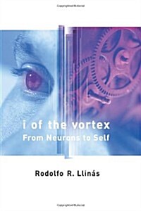 I of the Vortex: From Neurons to Self (Hardcover, 1st)