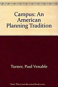Campus: An American Planning Tradition (The Architectural History Foundation/MIT Press series) (Hardcover, 1st)