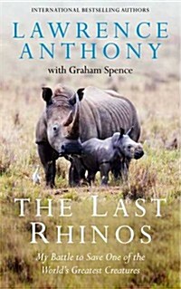 The Last Rhinos: The Powerful Story of One Mans Battle to Save a Species (Paperback, Opem market ed)