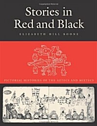 Stories in Red and Black: Pictorial Histories of the Aztec and Mixtec (Hardcover, 1st)