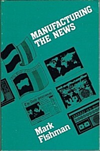 Manufacturing the News (Paperback)