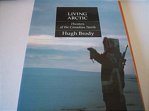 Living Arctic: Hunters of the Canadian North (Paperback)