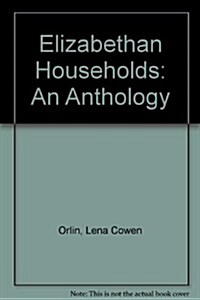 Elizabethan Households: An Anthology (Paperback, 0)