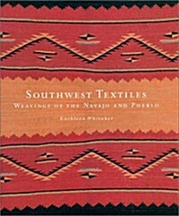 Southwest Textiles: Weavings of the Pueblo and Navajo (Hardcover)