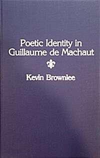 Poetic Identity in Guillaume De Machaut (Hardcover, First Edition)