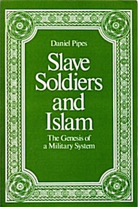 Slave Soldiers and Islam: The Genesis of a Military System (Paperback, 2nd)