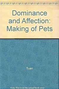 Dominance and Affection: The Making of Pets (Hardcover)