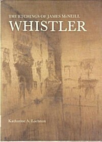 The Etchings of James McNeill Whistler (Hardcover, 1St Edition)