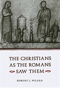 The Christians as the Romans Saw Them (Paperback, 1st)
