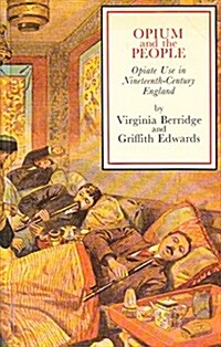 Opium and the People: Opiate Use in Nineteenth-Century England (Paperback, Reprint)