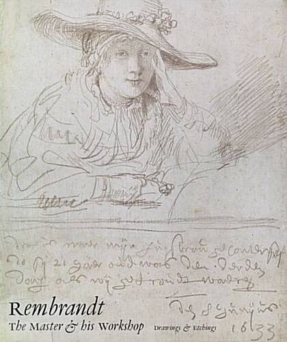 Rembrandt: The Master and His Workshop: Drawings and Etchings (National Gallery London Publications) (Hardcover, 1st English Translation)