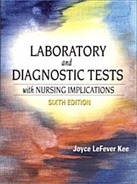 Laboratory and Diagnostic Tests with Nursing Implications (6th Edition) (Paperback, 6th)