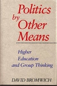 Politics by other means : higher education and group thinking