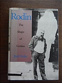 Rodin: The Shape of Genius (Hardcover, First Edition)