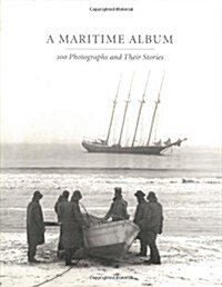 A Maritime Album: 100 Photographs and Their Stories (Hardcover, 1st)