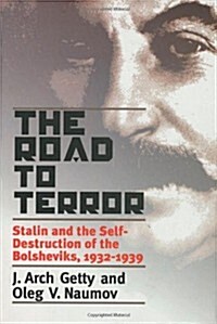 The Road to Terror: Stalin and the Self-Destruction of the Bolsheviks, 1932-1939 (Annals of Communism Series) (Hardcover, 1st)
