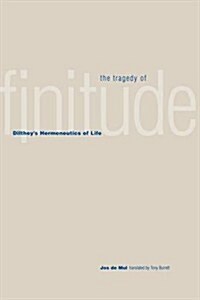 The Tragedy of Finitude: Diltheys Hermeneutics of Life (Paperback)