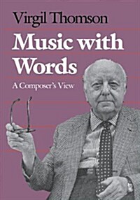 Music with Words: A Composers View (Paperback)