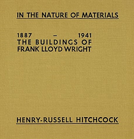 In the Nature of Materials, 1887-1941: The Buildings of Frank Lloyd Wright (Da Capo Press series in architecture and decorative art, v. 28) (Hardcover)