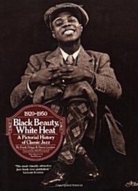 Black Beauty, White Heat: A Pictorial History of Classic Jazz, 1920-1950 (Paperback, 1st Da Capo Press ed)