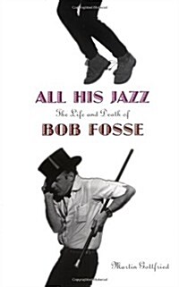 All His Jazz: The Life And Death Of Bob Fosse (Paperback, 1st Da Capo Press ed)