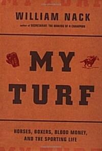 My Turf: Horses, Boxers, Blood Money, And The Sporting Life (Hardcover, First Printing)