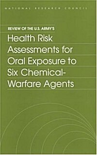 Review of the U.S. Armys Health Risk Assessments for Oral Exposure to Six Chemical-Warfare Agents (Compass Series (Washington, D.C.).) (Paperback)