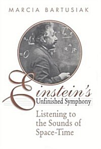 Einsteins Unfinished Symphony: Listening to the Sounds of Space-Time (Hardcover, 1st)